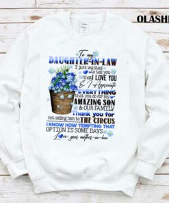 To My Daughter in law Flowers I Just Wanted To Tell You That I Love You Shirt 1