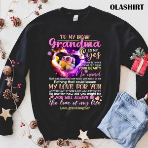 To My Dear Grandma, You Will Always Be The Love Of My Life Shirt