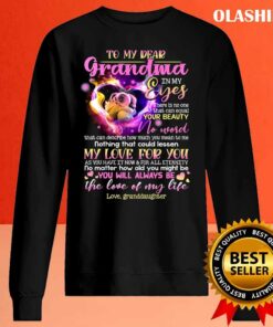 To My Dear Grandma You Will Always Be The Love Of My Life Shirt 2
