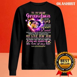 To My Dear Grandma, You Will Always Be The Love Of My Life Shirt