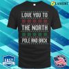 Ugly Christmas Sweater ‘I Love You to the North Pole and Back’ Valentine T-Shirt