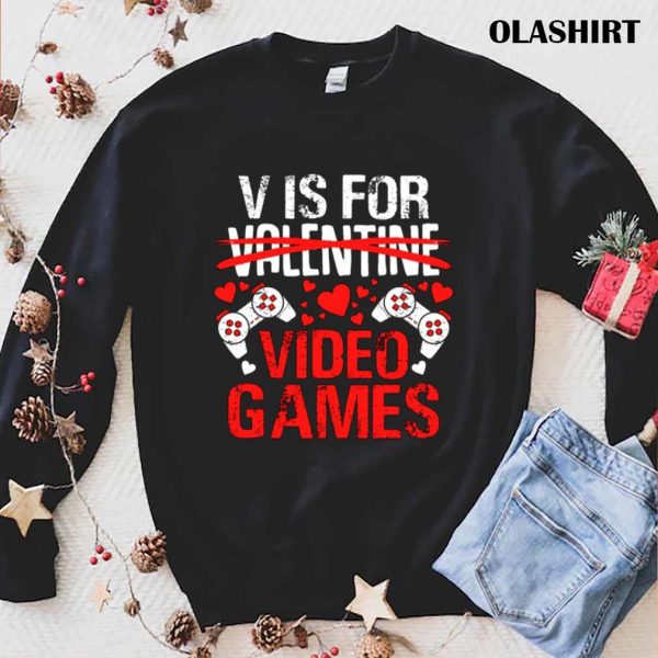 V Is For Video Games Funny Valentines Day Shirt