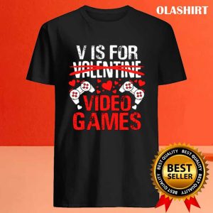 V Is For Video Games Funny Valentines Day Shirt 4