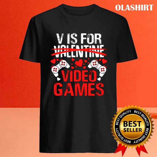 V Is For Video Games Funny Valentines Day Shirt