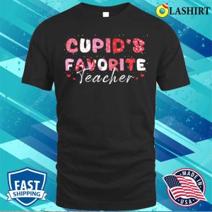 Valentine T-shirt, Cupids Favorite Teacher Valentine Gift T-shirt