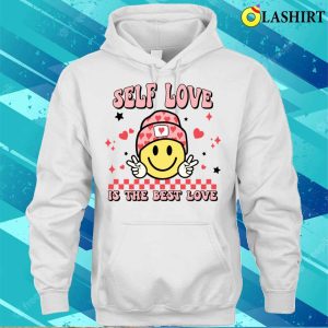 Valentines Day T shirt Self Love Is The Best Love Funny Valentines Day T shirt 3