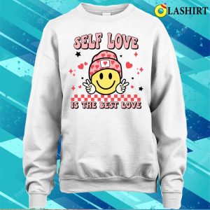 Valentines Day T shirt Self Love Is The Best Love Funny Valentines Day T shirt 4