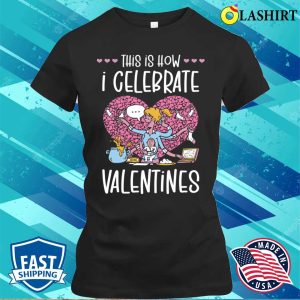 Valentines T-shirt, Valentines Day Celebration For Moms Workers T-shirt