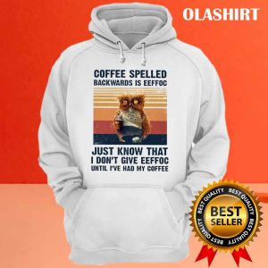 Vintage Coffee Spelled Backwards Is Eeffoc Funny Gifts For Owl Lover Shirt 3