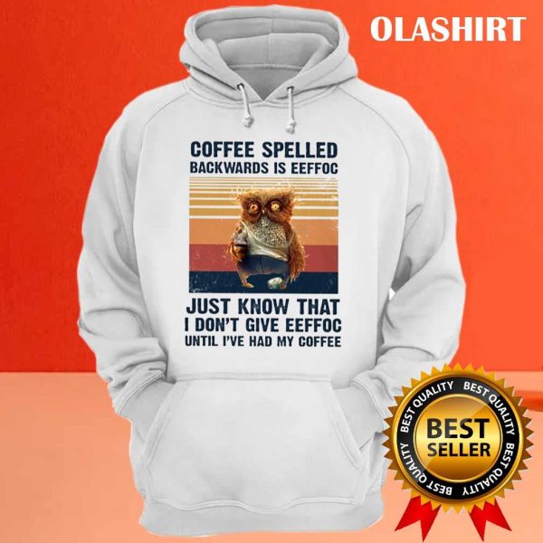 Vintage Coffee Spelled Backwards Is Eeffoc Funny Gifts For Owl Lover Shirt