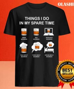 Vintage Things I Do In My Spare Time Drink Bourbon Lover T shirt 4