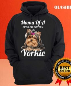 Yorkie Mom Dog Lover Mama Of A Spoiled Rotten Yorkie T shirt 3