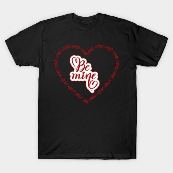 Be mine Valentine’s Day T-Shirt