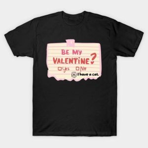 Be my Valentine yes or no I have a cat 2024 T-Shirt