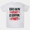 Breakin’ heart and rippin’ fart Valentines Day t-shirt