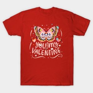 Butterfly you are my Valentine 2024 T-Shirt