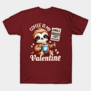 Coffee is my Valentine single awareness day Valentine 2024 T-Shirt