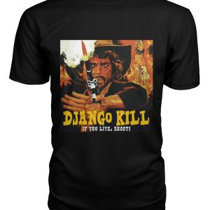 Django Kill… If You Live, Shoot! t-shirt