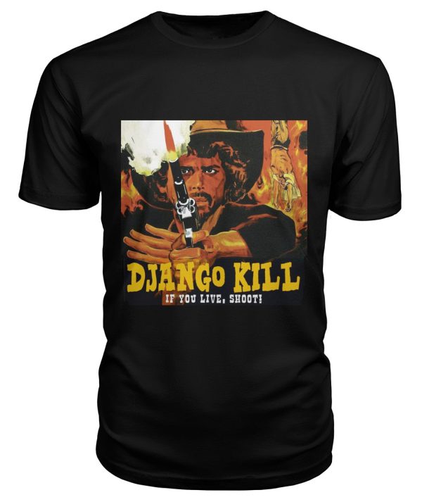 Django Kill… If You Live, Shoot! t-shirt