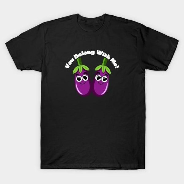 Eggplant you belong with me Valentine’s Day T-Shirt