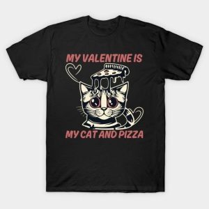 Funny My Valentine is my cat and pizza 2024 T-Shirt