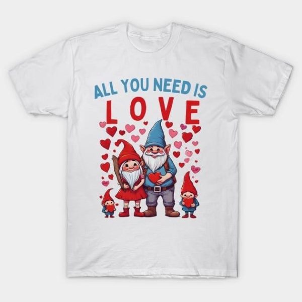 Gnome family all you need is love Valentine’s Day T-Shirt