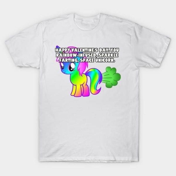 Happy Valentine’s Day you rainbow-infused sparkle farting space Unicorn T-Shirt