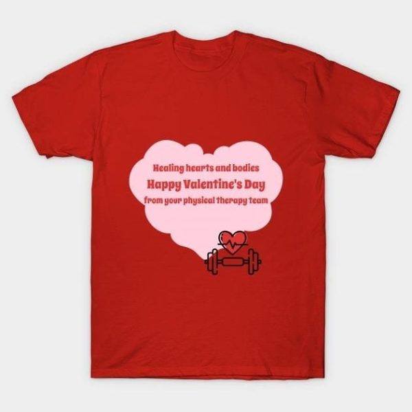 Healing hearts and bodies Happy Valentine’s Day from our physical therapy team T-Shirt