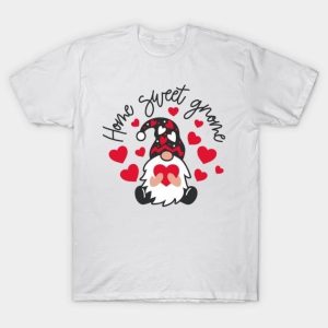Home sweet Gnome Valentine’s Day T-Shirt