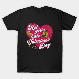 Hot girls hate Valentine’s Day 2024 T-Shirt