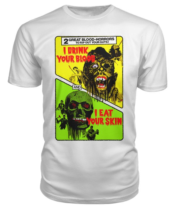 I Drink Your BloodI Eat Your Skin t-shirt
