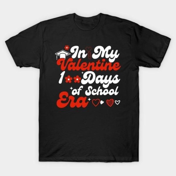 In my Valentine 100 days of school Era 2024 T-Shirt