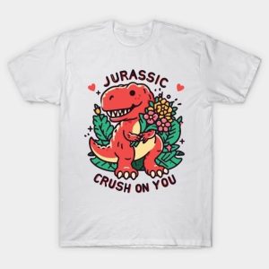 Jurassic crush on you Valentine’s Day T-Shirt