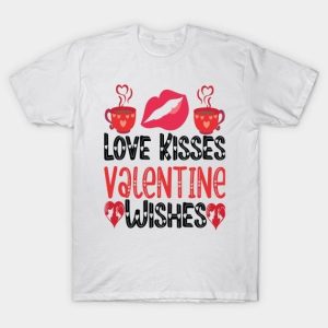 Love kisses Valentine wishes T-Shirt
