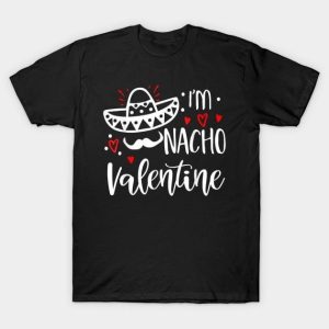 Mexican hat I’m Nacho Valentine 2024 T-Shirt