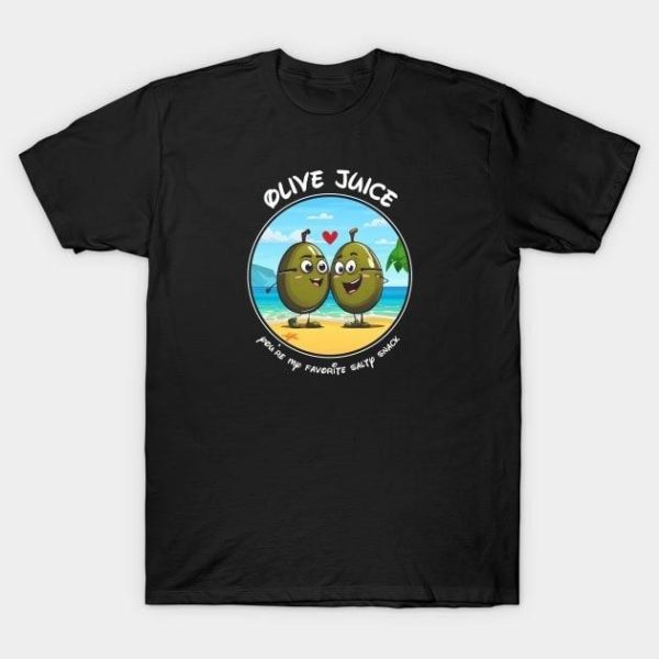 Olive juice you’re my favorite salty snack Valentine’s Day T-Shirt