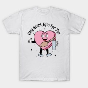 Only heart eyes for you Valentine 2024 T-Shirt