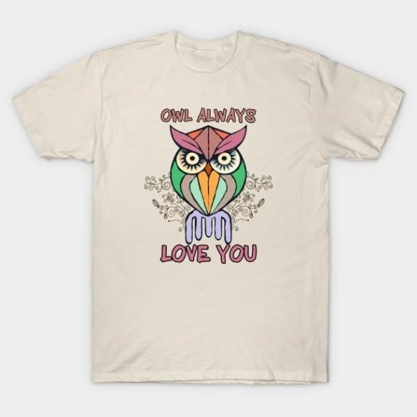 Owl always love you Valentine 2024 T-Shirt