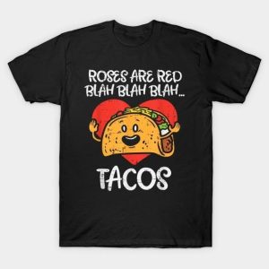 Roses are red blah blah blah Tacos heart Valentine’s Day T-Shirt