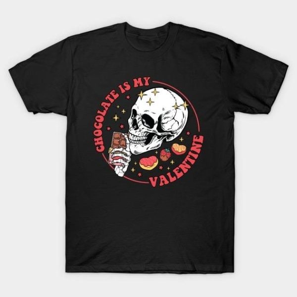 Skull chocolate is my Valentine T-Shirt