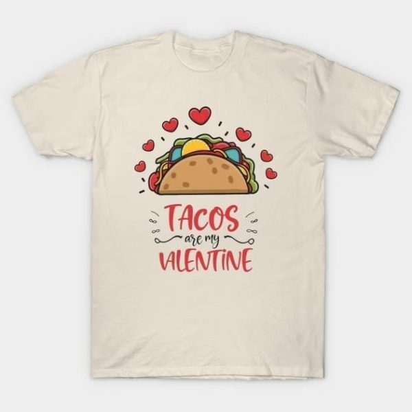 Tacos are my Valentine’s Day 2024 T-Shirt