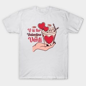 V is for Venti Valentine’s Day T-Shirt