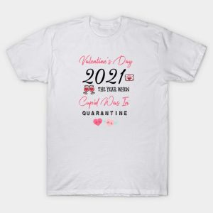 Valentines Day 2021 the year when cupid was in quarantine T shirt 1