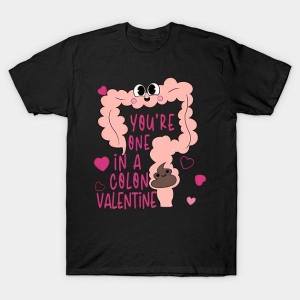 You’re one in a Colon Valentine’s Day T-Shirt