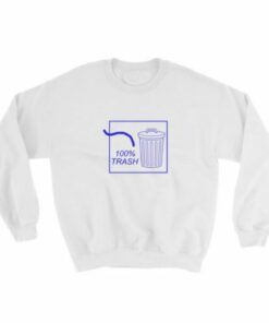 100 Trash Sweatshirt 1