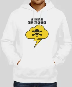 Acid Rain Climate Change Hoodie 1