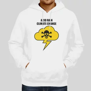 Acid Rain Climate Change Hoodie