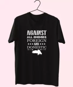 Against All Enemies Foreign And Domestic Vetrerans Day T Shirt 3 Against All Enemies Foreign And Domestic Vetrerans Day T Shirt 4