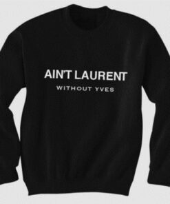 Aint Laurent Without Yves Sweatshirt 1