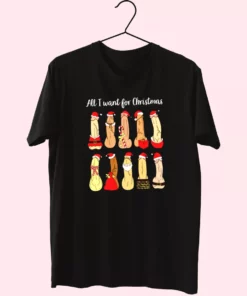 All I Want Ugly Christmas T Shirt Xmas Design 1